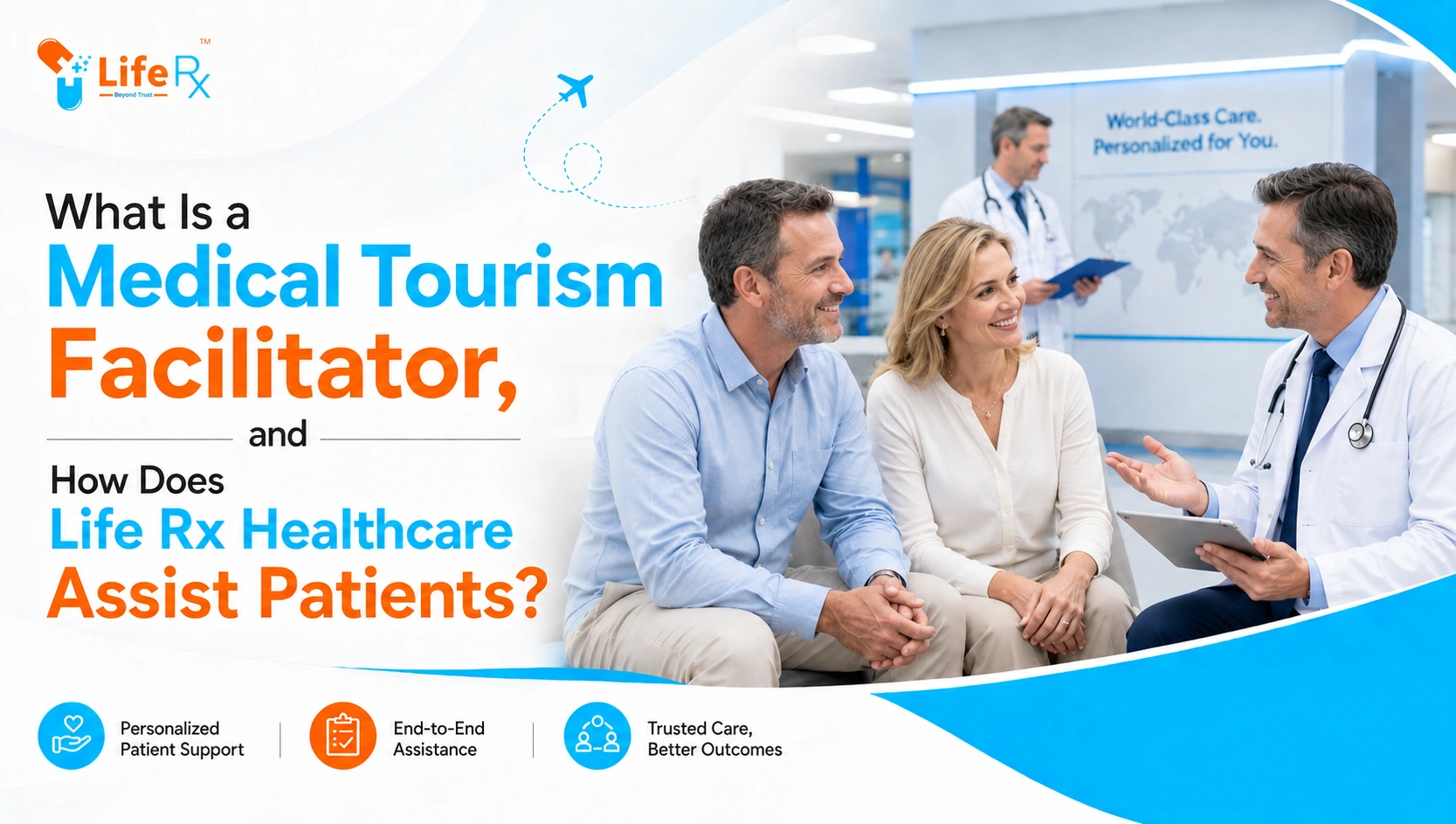 What Is a Medical Tourism Facilitator, and How Does Life Rx Healthcare Assist Patients?